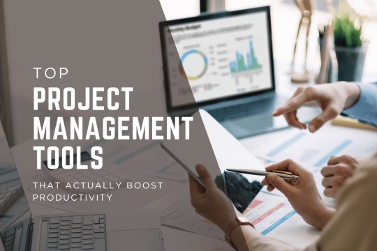 Top Project Management Tools That Actually Boost Productivity