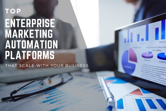 Top Enterprise Marketing Automation Platforms That Scale With Your Business