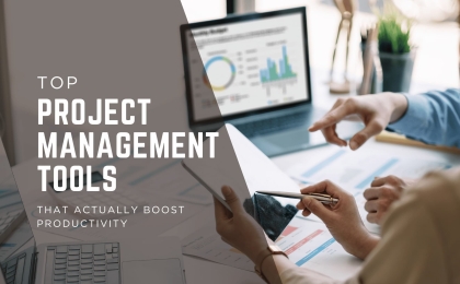 Top Project Management Tools That Actually Boost Productivity